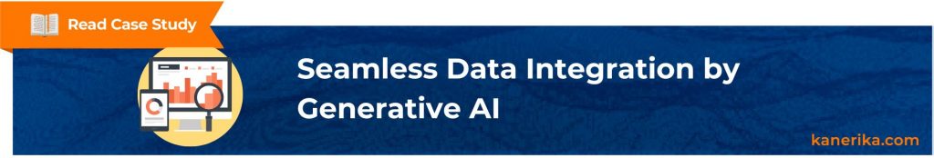 Case Study - Seamless Data Integration by Generative AI