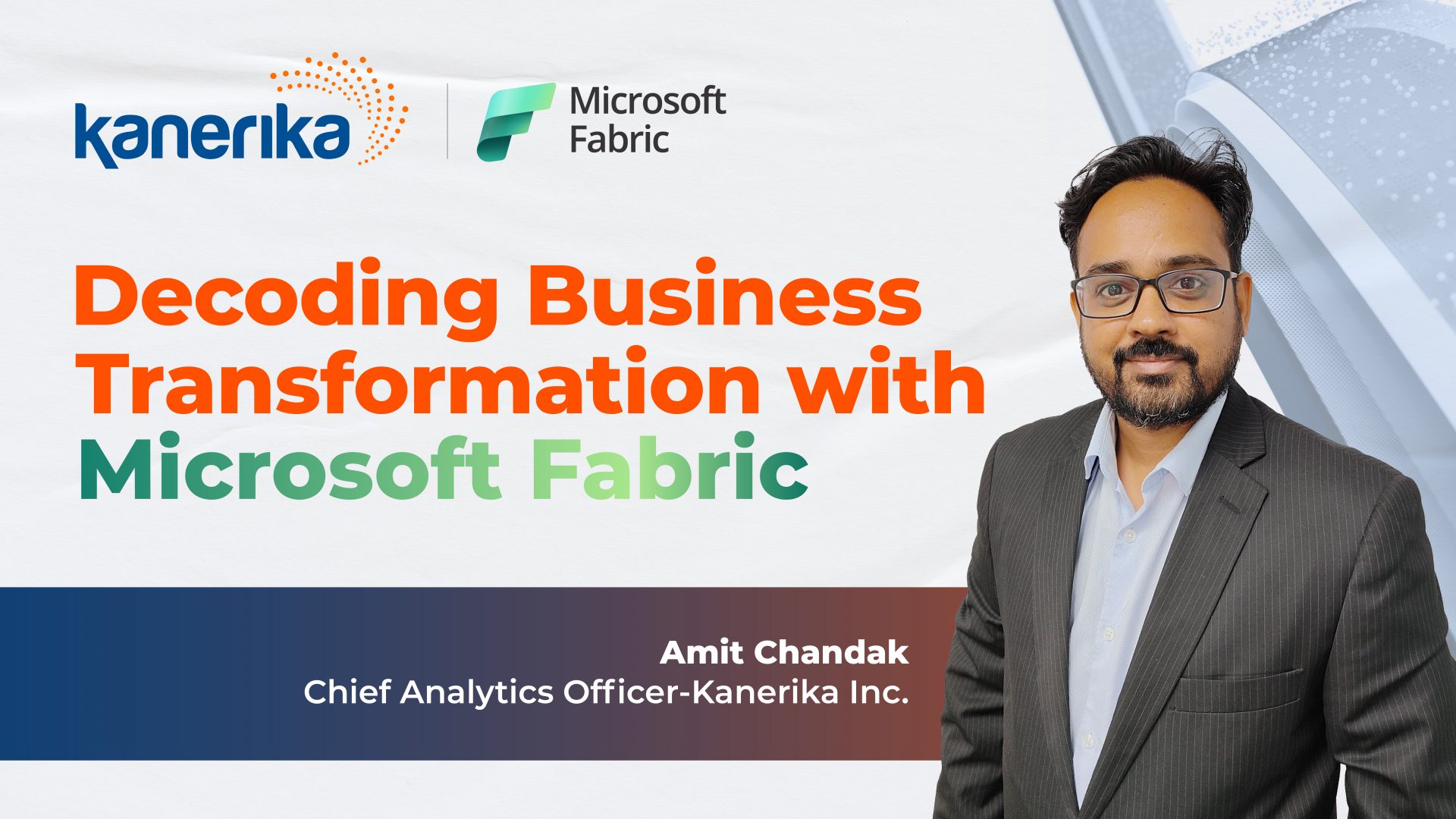 Decoding Business Transformation with Microsoft Fabric Webinar by Kanerika