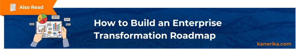 Also Read - How to Build an Enterprise Transformation Roadmap